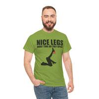 Nice Legs What Time Do They Open? Unisex Heavy Cotton Tee