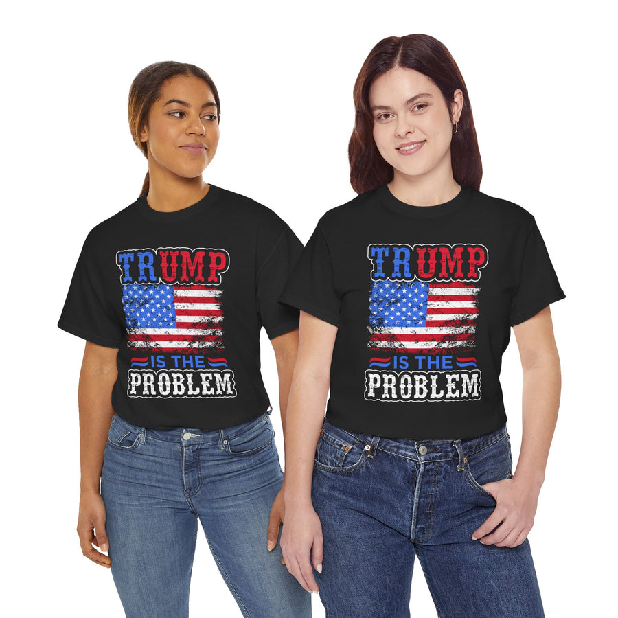 Trump Is The Problem Unisex Heavy Cotton Tee