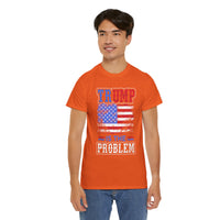 Trump Is The Problem Unisex Heavy Cotton Tee