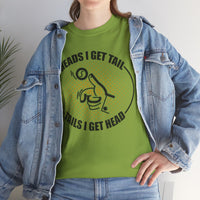 Heads I Get Tail Tail I Get Heads Unisex Heavy Cotton Tee