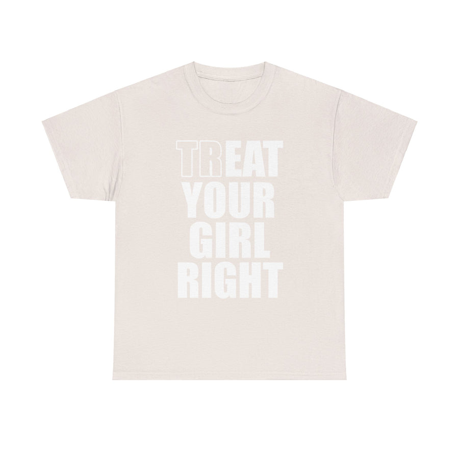 Treat Your Girl Right Unisex Heavy Cotton Tee