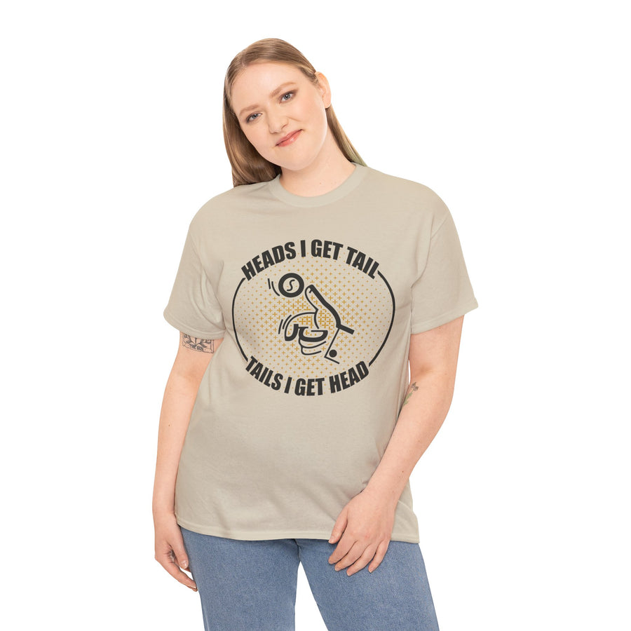 Heads I Get Tail Tail I Get Heads Unisex Heavy Cotton Tee