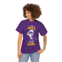 Your Hole Is My Goal Unisex Heavy Cotton Tee