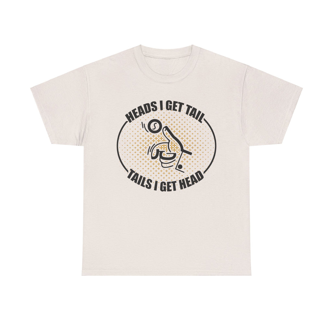 Heads I Get Tail Tail I Get Heads Unisex Heavy Cotton Tee