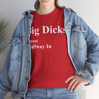 Big Dicks Halfway In Unisex Heavy Cotton Tee