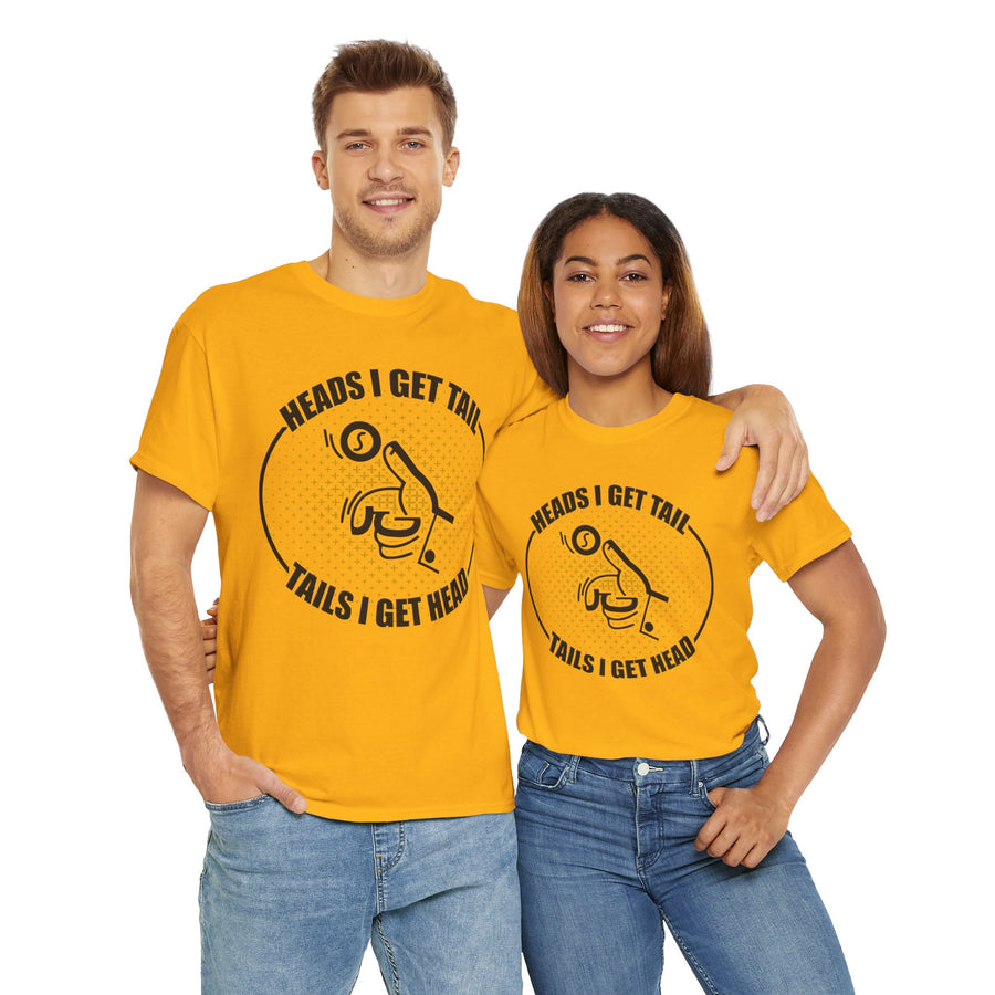 Heads I Get Tail Tail I Get Heads Unisex Heavy Cotton Tee