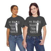 My Pen Is Bigger Than Yours Unisex Heavy Cotton Tee