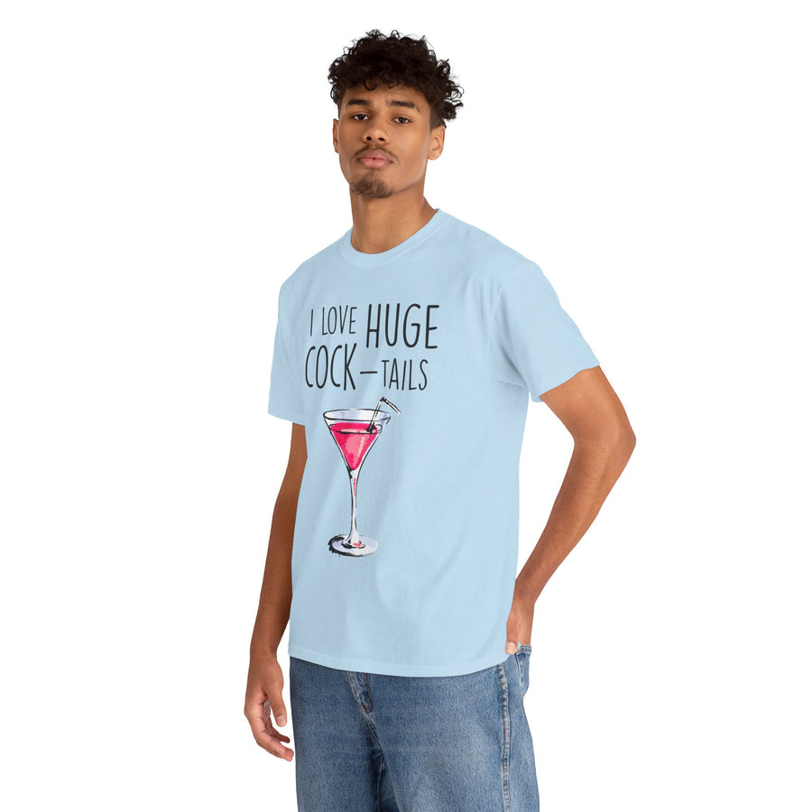 I Love Huge Cock Tails Unisex Heavy Cotton Tee