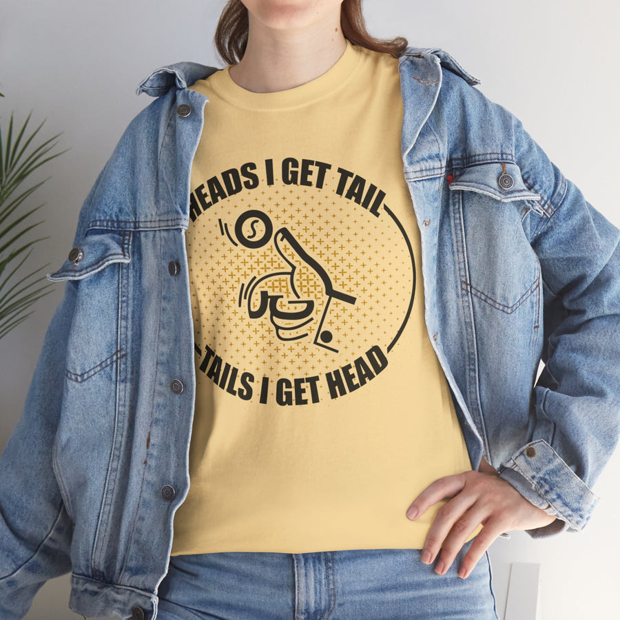 Heads I Get Tail Tail I Get Heads Unisex Heavy Cotton Tee