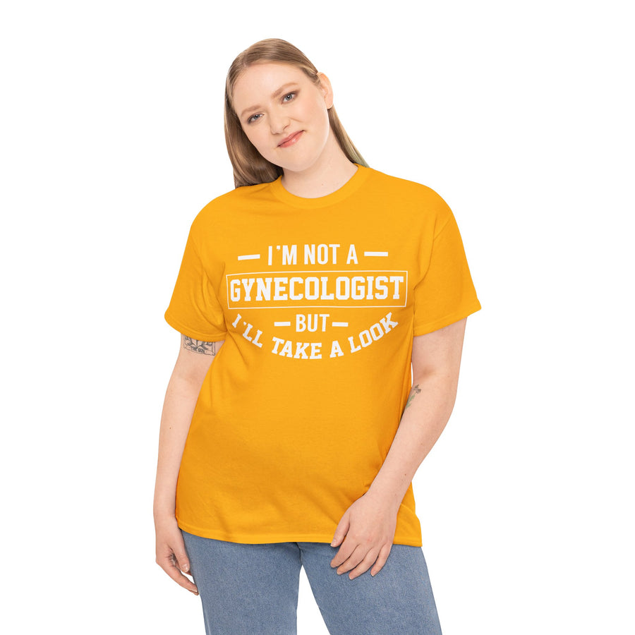 I'M Not A Gynecologist But I will Take A Look Unisex Heavy Cotton Tee