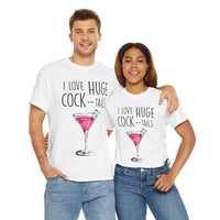 I Love Huge Cock Tails Unisex Heavy Cotton Tee