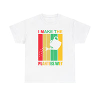 I Make The Planties Wet Unisex Heavy Cotton Tee