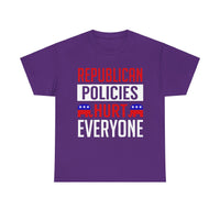 Republican Policies Hurt Everyone Unisex Heavy Cotton Tee