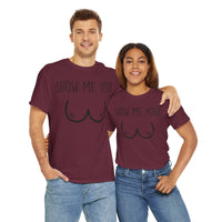 Show Me Your Unisex Heavy Cotton Tee