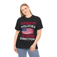 Republican Policies The Wrong Direction Unisex Heavy Cotton Tee