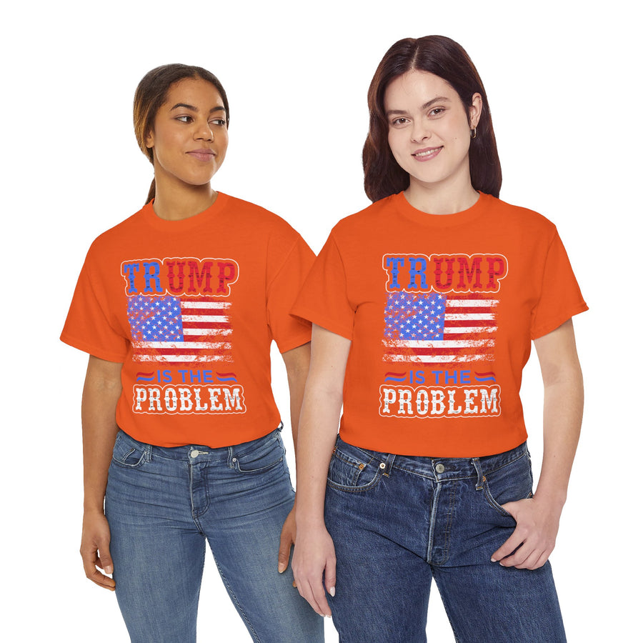 Trump Is The Problem Unisex Heavy Cotton Tee