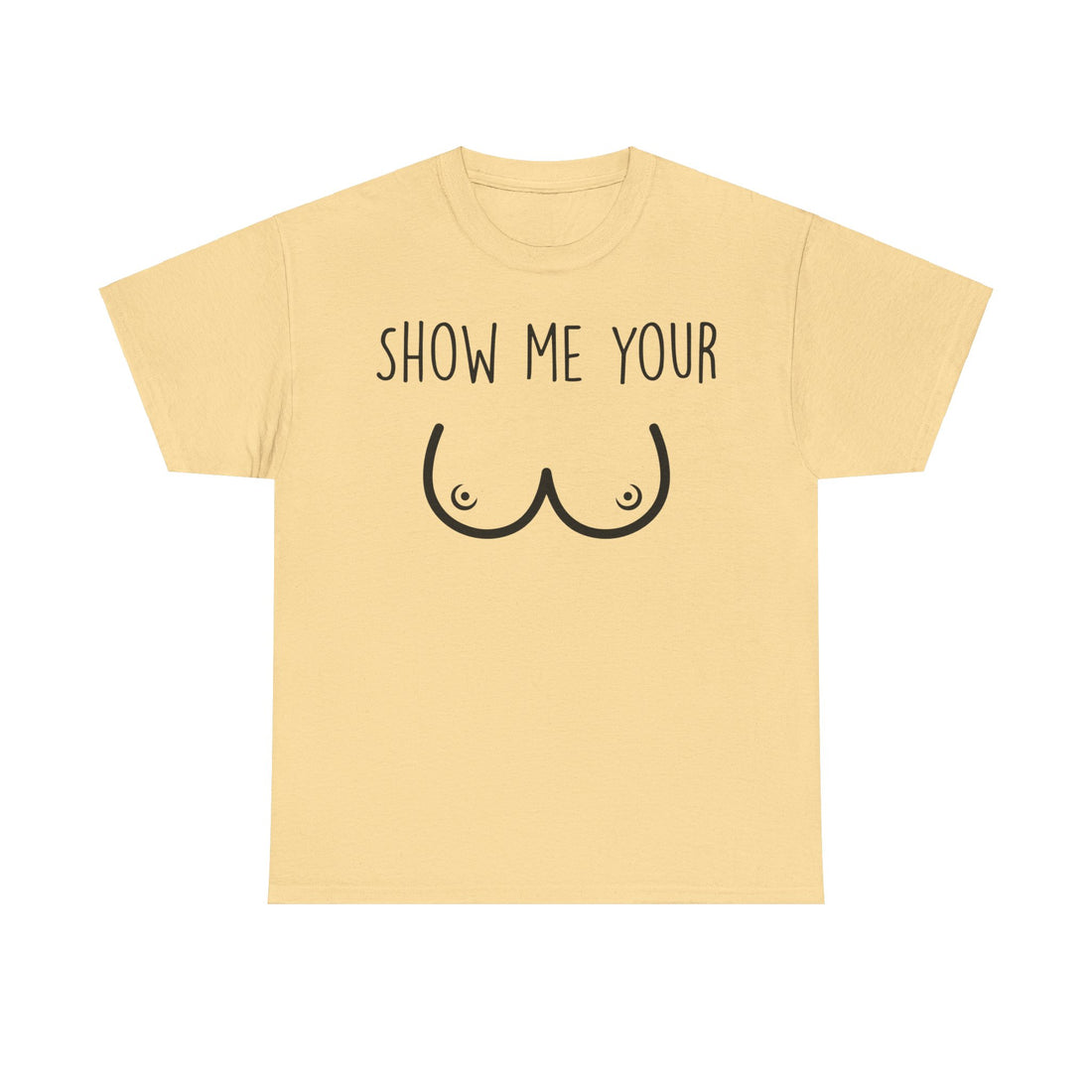 Show Me Your Unisex Heavy Cotton Tee