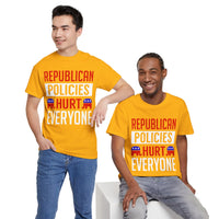 Republican Policies Hurt Everyone Unisex Heavy Cotton Tee