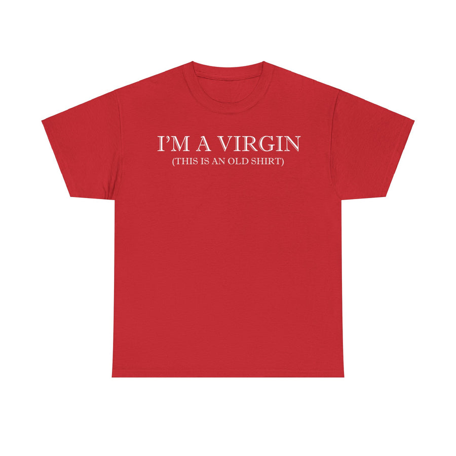 I'M Virgin This Is An Old Shirts Unisex Heavy Cotton Tee