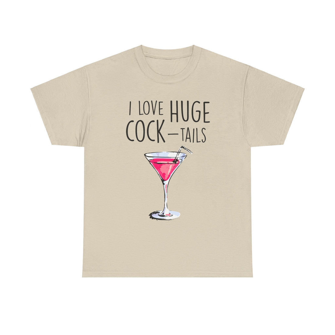 I Love Huge Cock Tails Unisex Heavy Cotton Tee