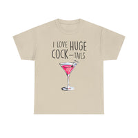 I Love Huge Cock Tails Unisex Heavy Cotton Tee