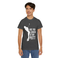 Are You Lookin At My Putt Unisex Heavy Cotton Tee