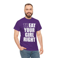 Treat Your Girl Right Unisex Heavy Cotton Tee