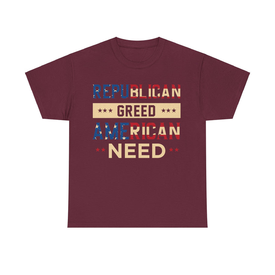 Republican Greed American Need Unisex Heavy Cotton Tee