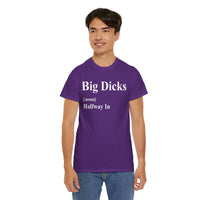 Big Dicks Halfway In Unisex Heavy Cotton Tee