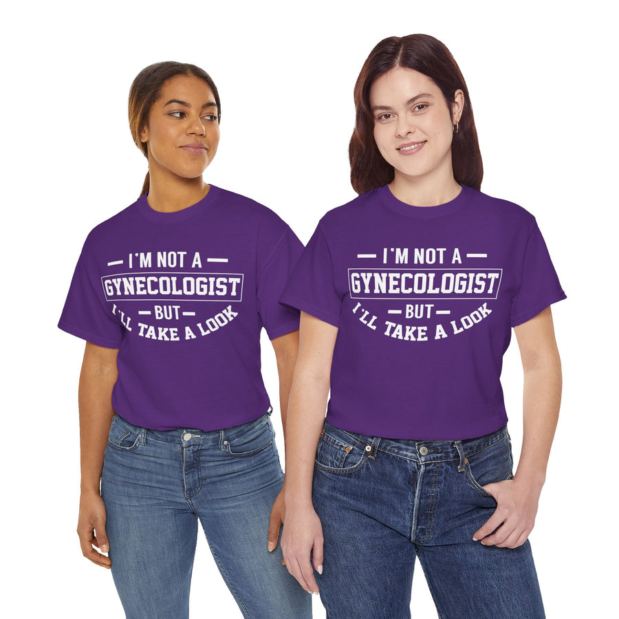 I'M Not A Gynecologist But I will Take A Look Unisex Heavy Cotton Tee