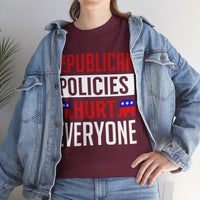 Republican Policies Hurt Everyone Unisex Heavy Cotton Tee