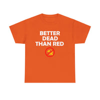 Better Dead Than Red Unisex Heavy Cotton Tee