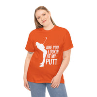 Are You Lookin At My Putt Unisex Heavy Cotton Tee