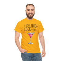 I Love Huge Cock Tails Unisex Heavy Cotton Tee