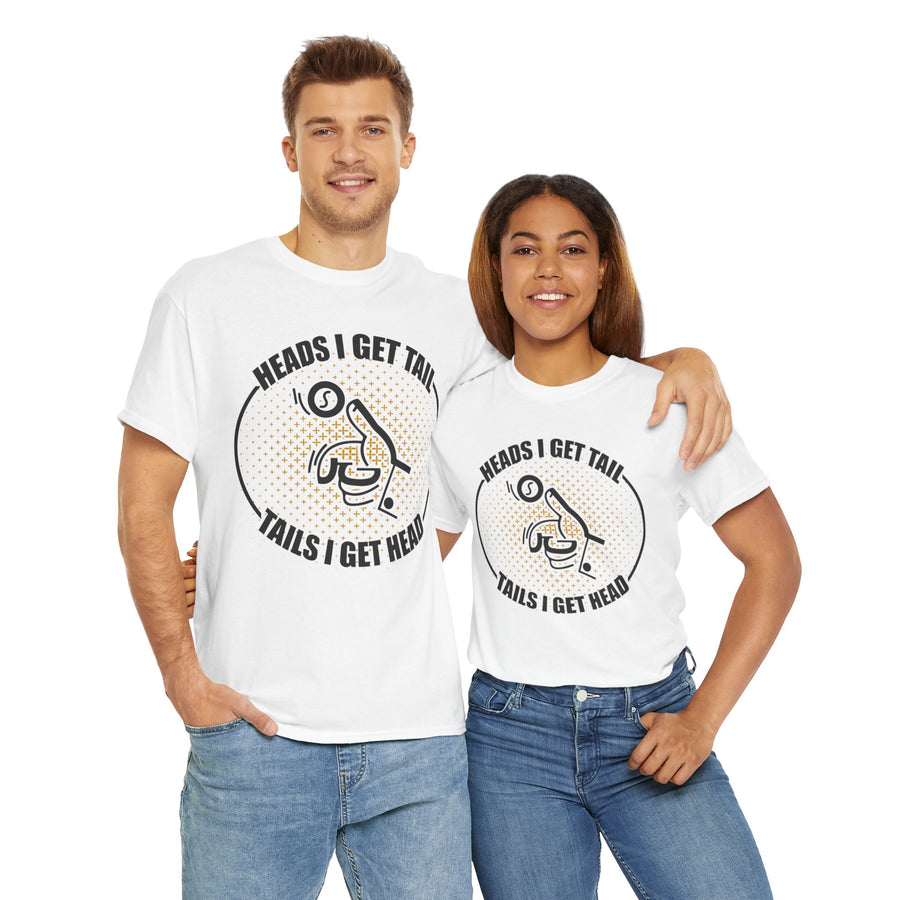 Heads I Get Tail Tail I Get Heads Unisex Heavy Cotton Tee