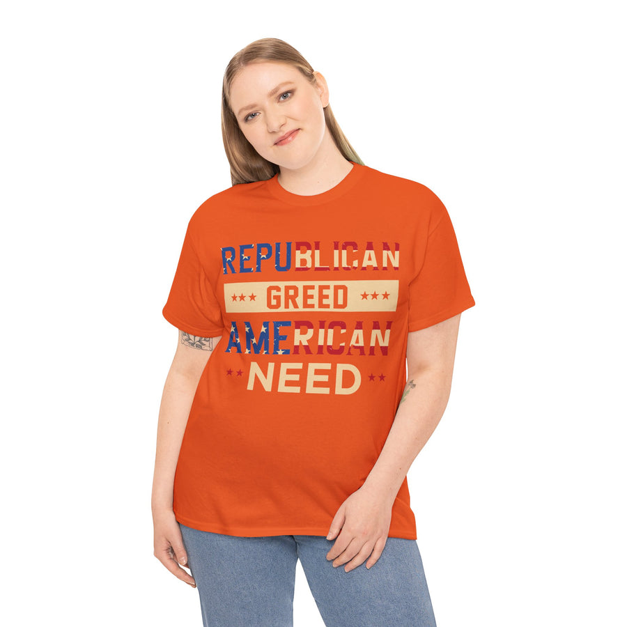 Republican Greed American Need Unisex Heavy Cotton Tee