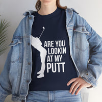 Are You Lookin At My Putt Unisex Heavy Cotton Tee