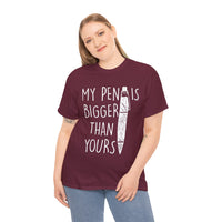 My Pen Is Bigger Than Yours Unisex Heavy Cotton Tee