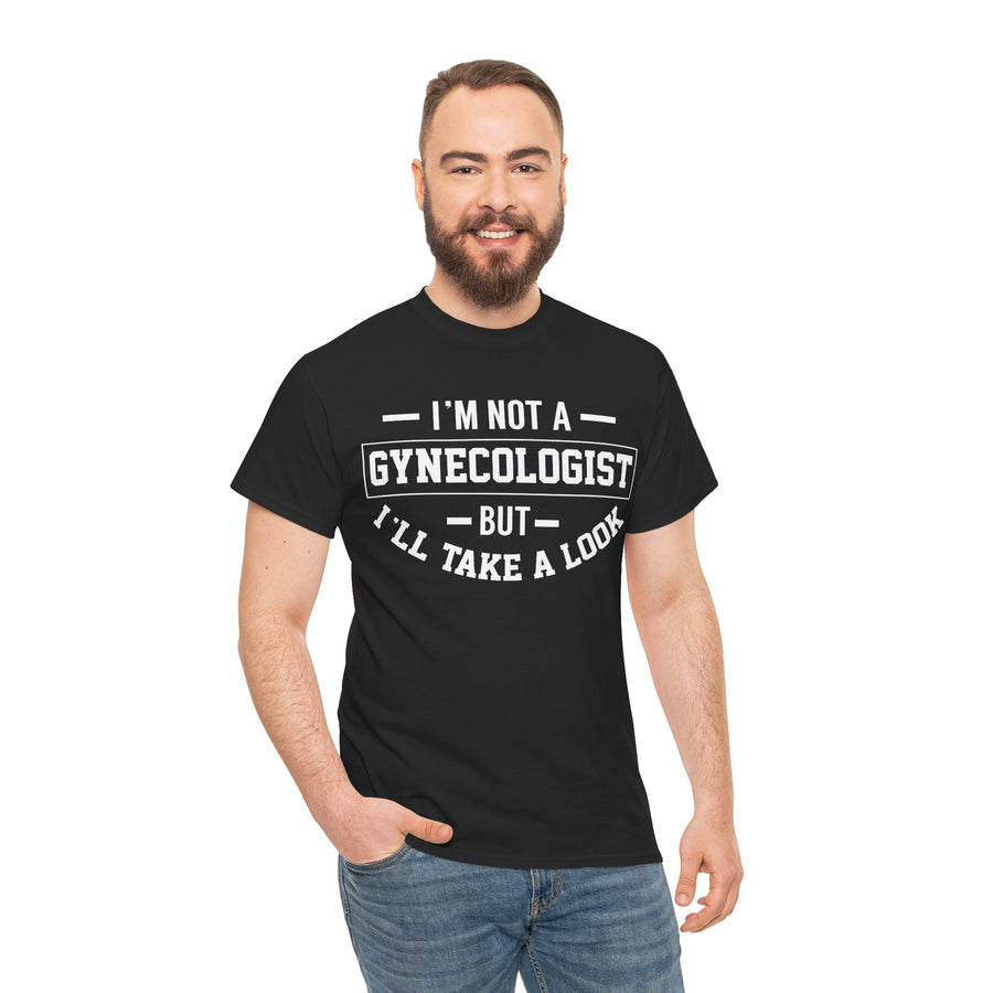 I'M Not A Gynecologist But I will Take A Look Unisex Heavy Cotton Tee