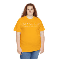 I'M Virgin This Is An Old Shirts Unisex Heavy Cotton Tee