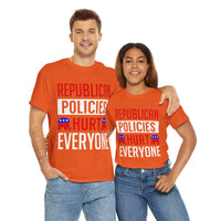 Republican Policies Hurt Everyone Unisex Heavy Cotton Tee