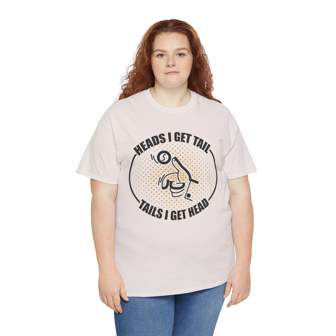 Heads I Get Tail Tail I Get Heads Unisex Heavy Cotton Tee