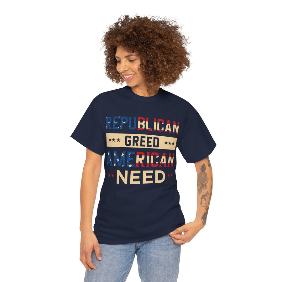 Republican Greed American Need Unisex Heavy Cotton Tee