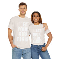 Treat Your Girl Right Unisex Heavy Cotton Tee