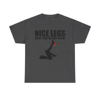 Nice Legs What Time Do They Open? Unisex Heavy Cotton Tee