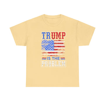 Trump Is The Problem Unisex Heavy Cotton Tee