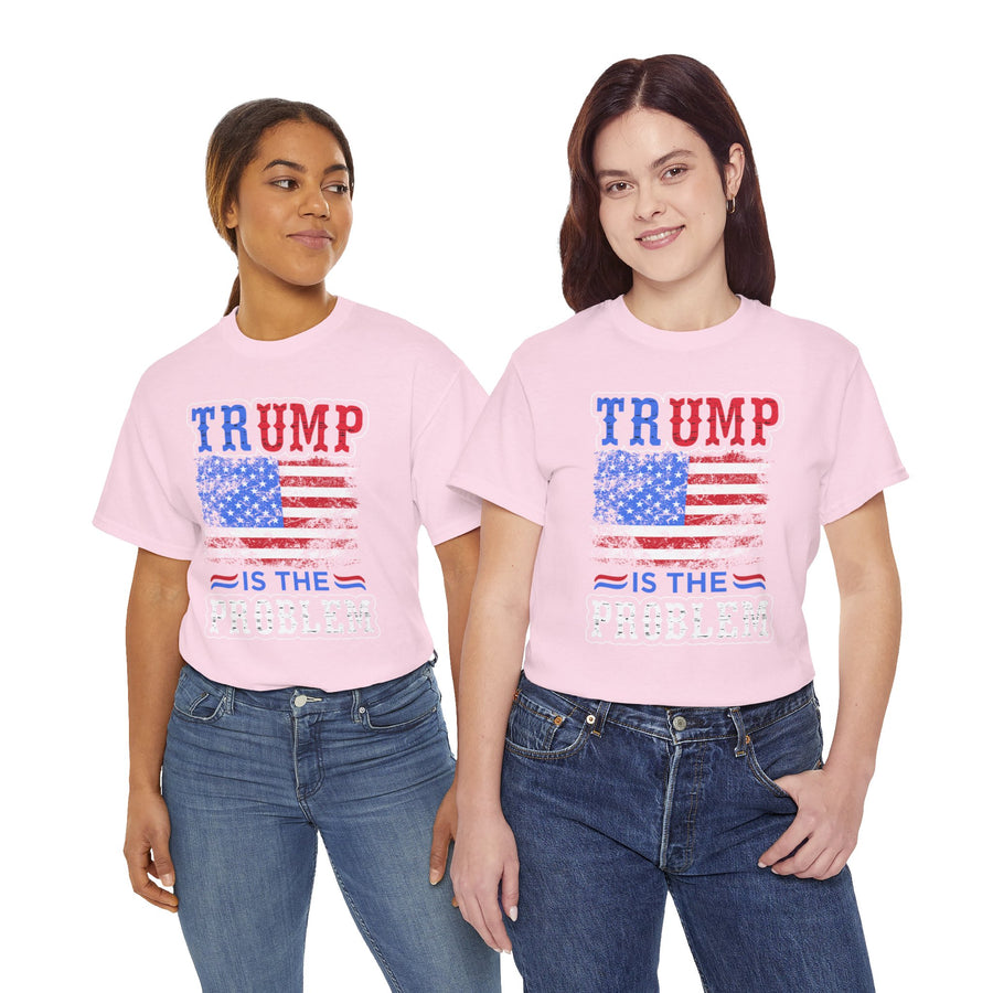 Trump Is The Problem Unisex Heavy Cotton Tee