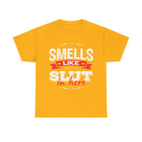 Smells Like Slut In Here Unisex Heavy Cotton Tee