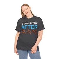 I Look Better After 2 AM Unisex Heavy Cotton Tee