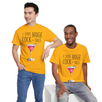 I Love Huge Cock Tails Unisex Heavy Cotton Tee